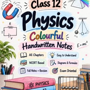 12 Physics Colourful Handwritten Notes